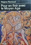 PERNOUD Régine - Pour en finir avec le Moyen Age