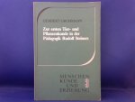 Grohmann, Gerbert - Zur ersten Tier- und Pflanzenkunde in der Pädagogik Rudolf Steiners. Menschenkunde und Erziehung 3