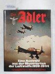 Mayer, Sydney L.  und Manfred  Jäger: - Der Adler : Eine Auswahl  aus der Illustrierten der Luftwaffe 1939 - 1944.