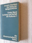 Toynbee, Arnold J. - Der Gang der Weltgeschichte / Erster Band Aufstieg und Verfall der Kulturen 1