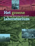 Trudy van der Wees 235820 - Het groene laboratorium honderd jaar Botanische Tuin TU Delft