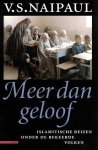 Naipaul, V.S. - Meer dan geloof. Islamitische reizen onder de bekeerde volken