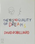 David Robilliard, Andrew Wilson, Gregor Muir - the yes no quality of dreams