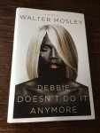 Mosley, Walter - Debbie Doesn't Do It Anymore