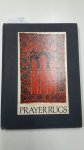 Ettinghausen, Richard, Maurice S. Dimand and Louise W. Mackie: - Prayer Rugs.