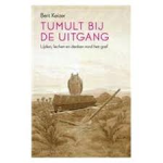 Keizer, Bert - Tumult bij de uitgang. Lijden, lachen en denken rond het graf.