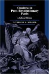 Catherine J. Kudlick - Cholera in Post-Revolutionary Paris : A Cultural History