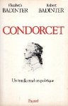 Badinter, Elisabeth & Robert Badinter. - Condorcet : un intellectuel en politique.
