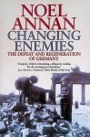 Annan, Noel - Changing Enemies: Defeat and Regeneration: Defeat and Regeneration of Germany