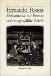 PESSOA, Fernando - Dokumente zur Person und ausgewählte Briefe. Aus dem Portugiesischen übersetzt und mit einem Nachwort versehen von Georg Rudolf Lind.