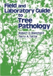 Blanchard / Tattar - FIELD AND LABORATORY GUIDE TO TREE PATHOLOGY