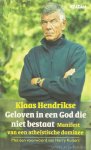 HENDRIKSE, K. - Geloven in een God die niet bestaat. Manifest van een atheïstische dominee. Met een voorwoord van H. Kuitert.