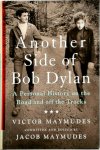 Victor Maymudes,, Jacob Maymudes, - Another Side of Bob Dylan A Personal History on the Road and Off the Tracks