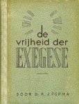 Popma, Dr. K.J. - De vrijheid der exegese. Popma, Dr. K.J. - De vrijheid der exegese.