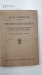 Adler, Alfred / Furtmüller Carl (Herausgeber): - Heilen und Bilden. Ärztlich-pädagogische Arbeiten des Vereins für Individualpsychologie.