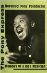 Norwood 'Pony' Poindexter - The Pony Express Memoirs of a Jazz Musician