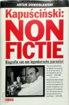 Artur Domoslawski - Kapuscinski: Non fictie Biografie van een legendarische journalist