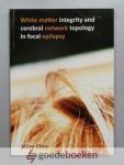 Otte, Wim - White matter integrity and cerebral network topology in focal epilepsy