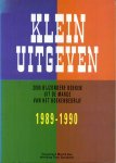 Ros, Martin, Theo Gaasbeek - Klein uitgeven. 2000 bijzondere boeken uit de marge van het boekenbedrijf, 1989-1990.