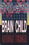 Turner, George - Brain Child
