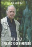 Joz. De Loose - Joz. De Loose. Een leven vatbaar voor herhaling. autobiografie.