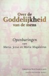 Gaastra-Levin, Gabriela en Reint - Over de Goddelijkheid van de mens. Openbaringen van Maria, Jezus en Maria Magdalena. Deel 1. Gaastra-Levin, Gabriela en Reint - Over de Goddelijkheid van de mens. Openbaringen van Maria, Jezus en Maria Magdalena. Deel 1.