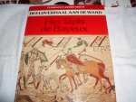 Gibbs-Smith, Charles H. - Beeldverhaal aan de wand: Het Tapis de Bayeux