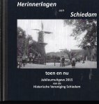 Historische Vereniging Schiedam - Herinneringen aan Schiedam : Toen en nu - Jubileumuitgave 2015 Historische Vereniging Schiedam - Herinneringen aan Schiedam : Toen en nu - Jubileumuitgave 2015