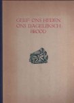 Toonder, J. Gerahrd - Geef Ons Heden Ons Dagelijksch Brood Toonder, J. Gerahrd - Geef Ons Heden Ons Dagelijksch Brood