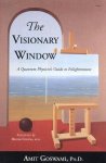 Amit Goswami 38410, Deepak Chopra 10376 - The Visionary Window A quantum physicist's guide to enlightenment