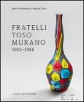 Marc Heiremans / Caterina Toso - FRATELLI TOSO MURANO  1902?1980. An essential reference work for all connoisseurs of glass.