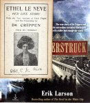 NEVE, Ethel Le - Ethel Le Neve - Her Life Story - With the True Account of Their Flight and Her Friendship for Dr. Crippen - Also Startling Particulars of Her Life at Hilldrop Crescent - Told by Herself. - ADDED: Erik Larson - Thunderstruck - The true story of...
