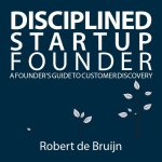 Robert De Bruijn - Disciplined Startup Founder