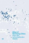 Oswalt, Philipp - Atlas of Shrinking Cities/ Atlas Der Schrumpfenden Stadte