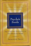 Small, Jacquelyn - PSYCHE'S SEEDS The 12 Sacred Principals of Soul Based Psychology