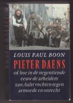 BOON, LOUIS PAUL (1912 - 1979) - Pieter Daens, of hoe in de negentiende eeuw de arbeiders van Aalst vochten tegen armoede en onrecht.