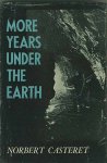 Casteret, Norbert. - More Years under the Earth.