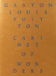 Mauries, Patrick & - Cabinet of Wonders. The Gaston-Louis Vuitton Collection.