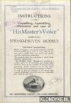 Diverse auteurs - Instructions for the Unpacking, Assembling, Operation and care of "His Master's Voice". Improved spring-driven models