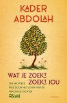 Kader Abdolah - Wat je zoekt, zoekt jou
