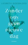 Liesbeth Goedbloed - Zonder ons geen nieuwe dag