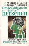 CALVIN, WILLIAM H &GEORGE A. OJEMANN - Ontdekkingstocht door de hersenen. Onthullingen over geheugen, taal en denken.