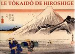 HIROSHIGE - Le Tôkaodô de Hiroshige. Préface de Gisèle Lambert. Notices de Jocelyn Bouquillard.