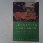 Tudge, Colin - The Engineer in the Garden ; Genetics, from the Idea of Heredity to the Creation of Life Tudge, Colin - The Engineer in the Garden ; Genetics, from the Idea of Heredity to the Creation of Life