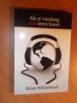 Whitehead, Brian - Als je vandaag zijn stem hoort