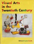 Edward Lucie-Smith - VISUAL ARTS IN THE TWENTIETH CENTURY GEB