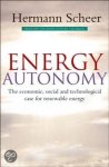 Scheer, Hermann - Energy, Autonomy. The economic, social and technological case for renewable energy