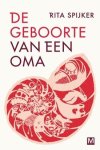 Rita Spijker - De geboorte van een oma
