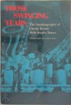 Charlie Barnet, Stanley Dance - Those Swinging Years The Autobiography of Charlie Barnet