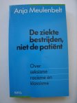 MEULENBELT, ANJA, - De ziekte bestrijden, niet de patient. Over seksisme racisme en klassisisme.